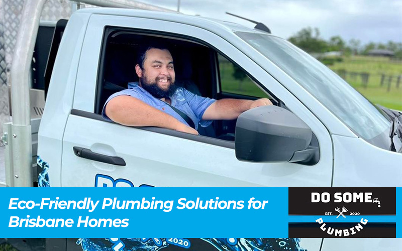 Eco-Friendly Plumbing Solutions for Brisbane Homes