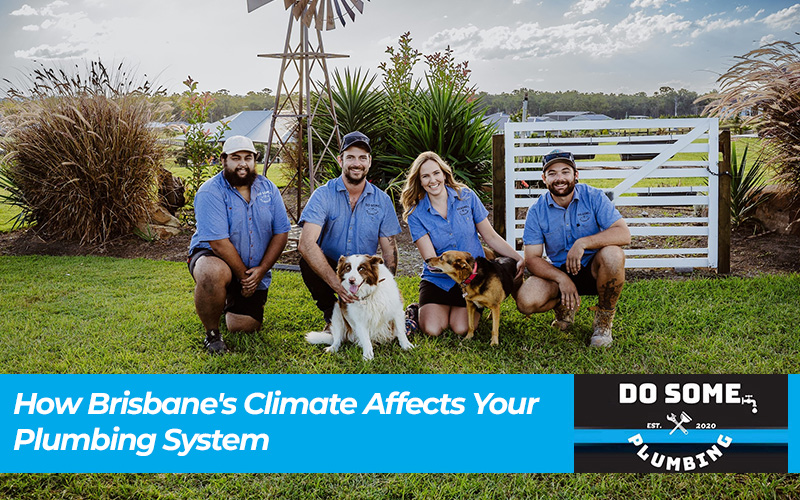 How Brisbane's Climate Affects Your Plumbing System