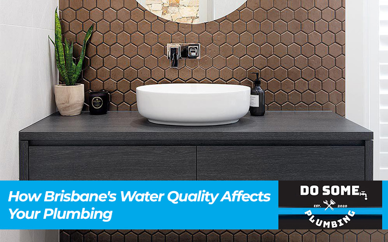 How Brisbane's Water Quality Affects Your Plumbing