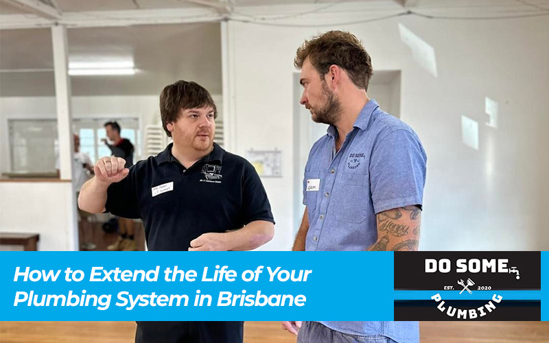 How to Extend the Life of Your Plumbing System in Brisbane