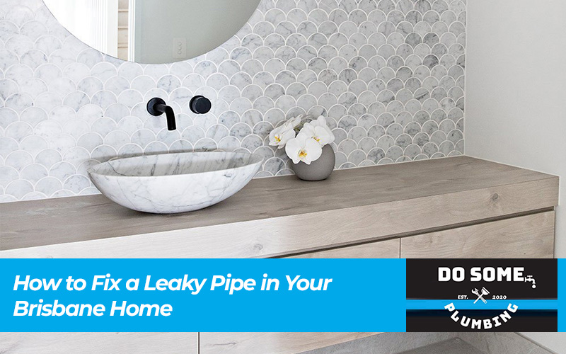 How to Fix a Leaky Pipe in Your Brisbane Home