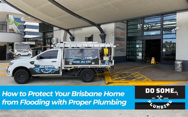 How to Protect Your Brisbane Home from Flooding with Proper Plumbing