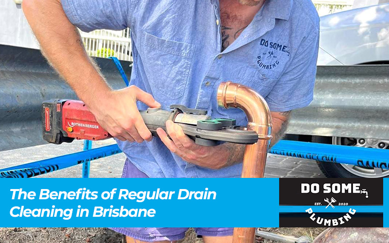 The Benefits of Regular Drain Cleaning in Brisbane