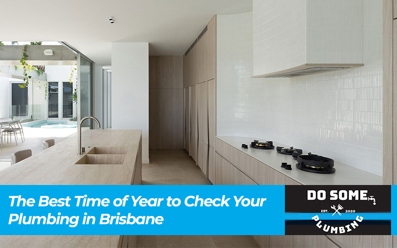 The Best Time of Year to Check Your Plumbing in Brisbane