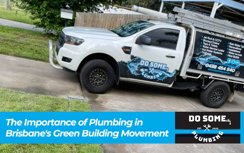 The Importance of Plumbing in Brisbane's Green Building Movement