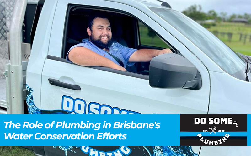 The Role of Plumbing in Brisbane's Water Conservation Efforts