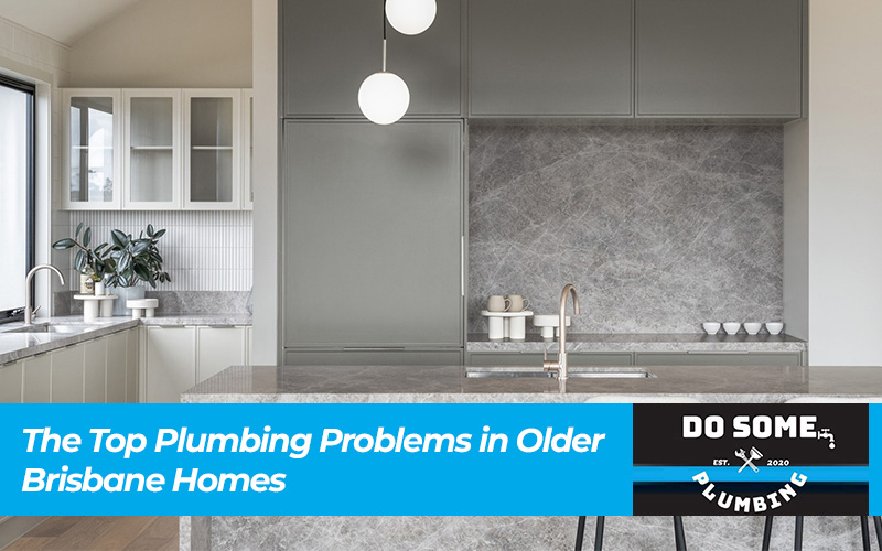 The Top Plumbing Problems in Older Brisbane Homes