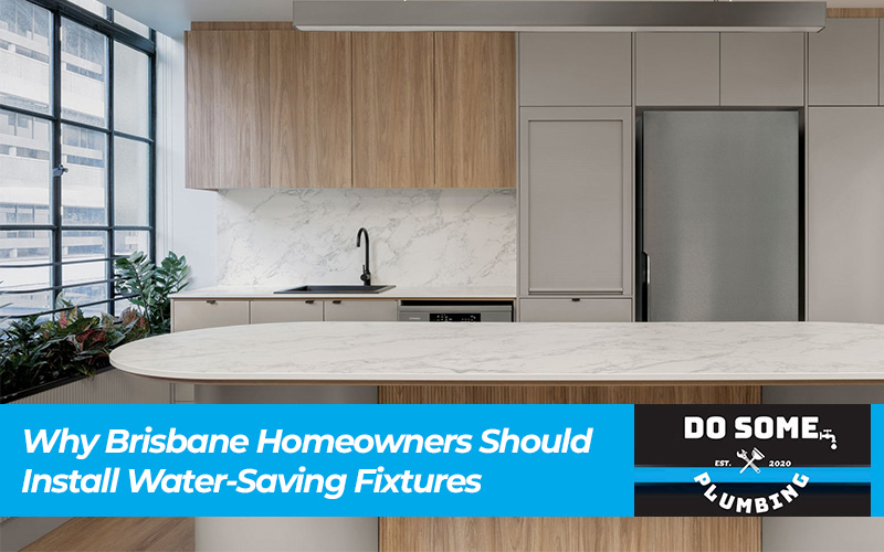 Why Brisbane Homeowners Should Install Water-Saving Fixtures