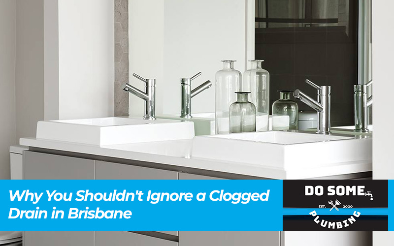 Why You Shouldn't Ignore a Clogged Drain in Brisbane