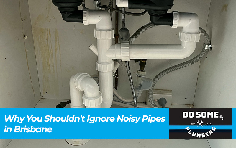 Why You Shouldn't Ignore Noisy Pipes in Brisbane